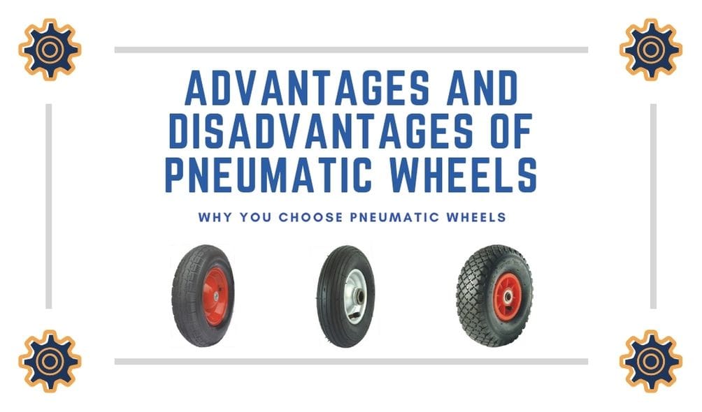 Advantages and Disadvantages of Pneumatic Wheels