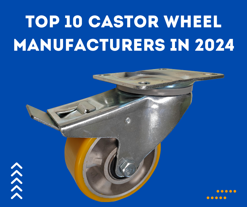 Top 10 Castor Wheel Manufacturers in 2024