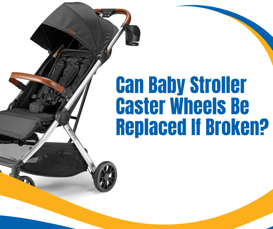 Can Baby Stroller Caster Wheels Be Replaced If Broken?
