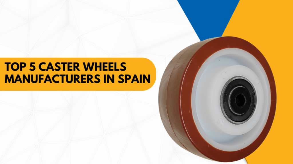 Top 5 Caster Wheels Manufacturers in Spain