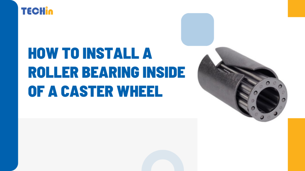 How to Install a Roller Bearing Inside of a Caster Wheel