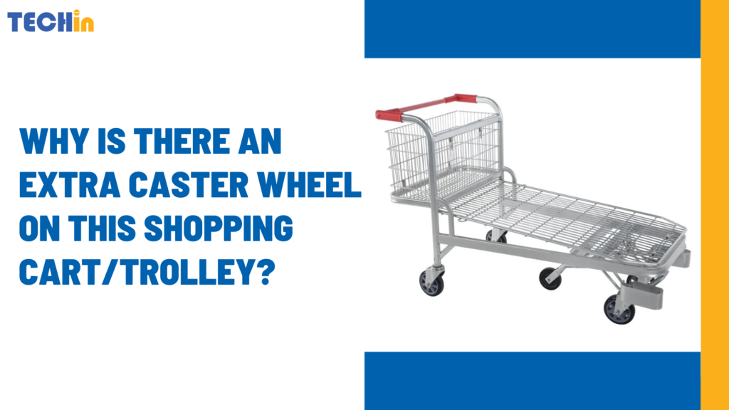 Why is There an Extra Caster Wheel on This Shopping Cart/Trolley?