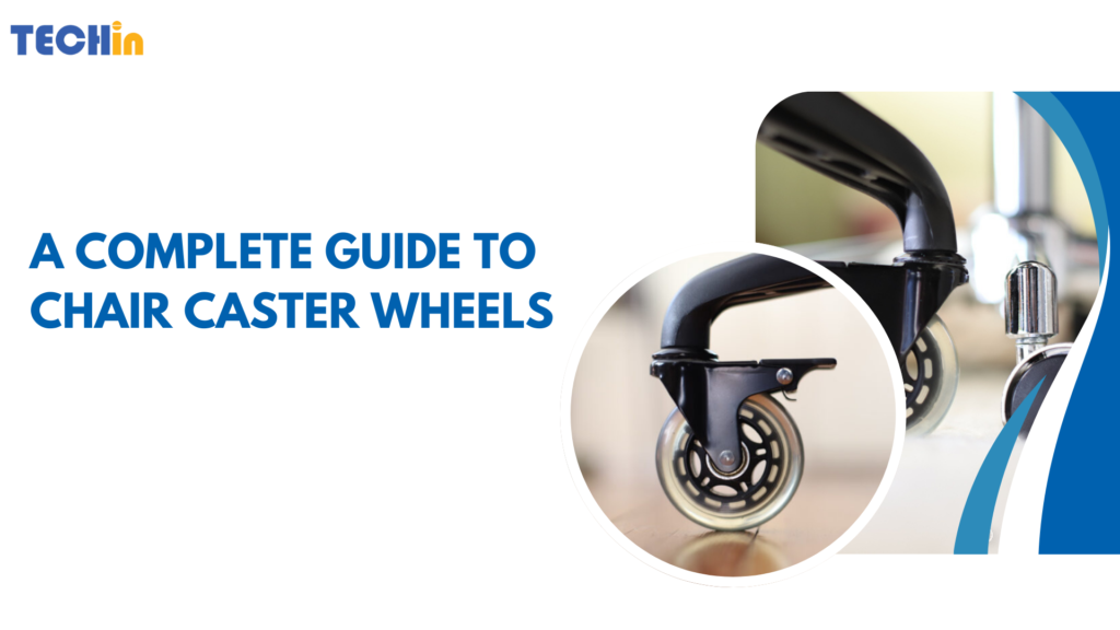 A Complete Guide to Chair Caster Wheels