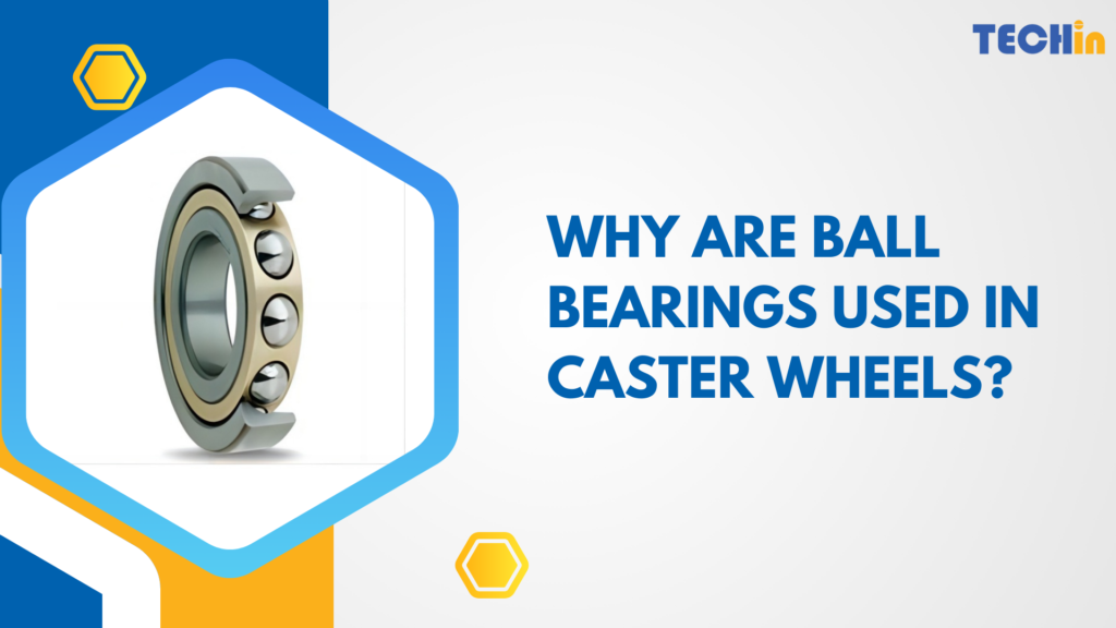 Why Are Ball Bearings Used in Caster Wheels?