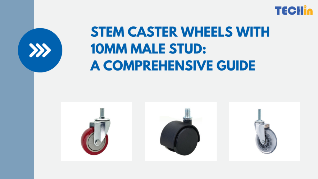 Stem Caster Wheels with 10mm Male Stud: A Comprehensive Guide