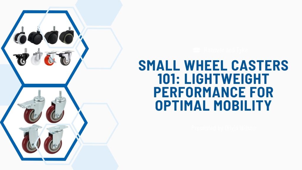 Small Wheel Casters 101: Lightweight Performance for Optimal Mobility