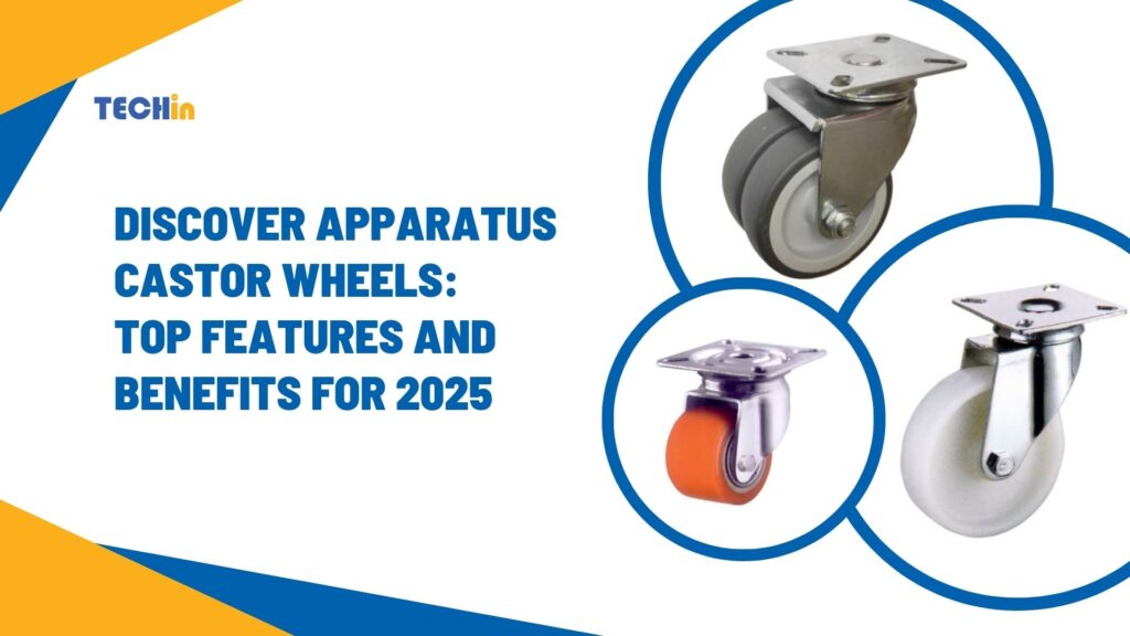 Discover Apparatus Castor Wheels: Top Features and Benefits for 2025