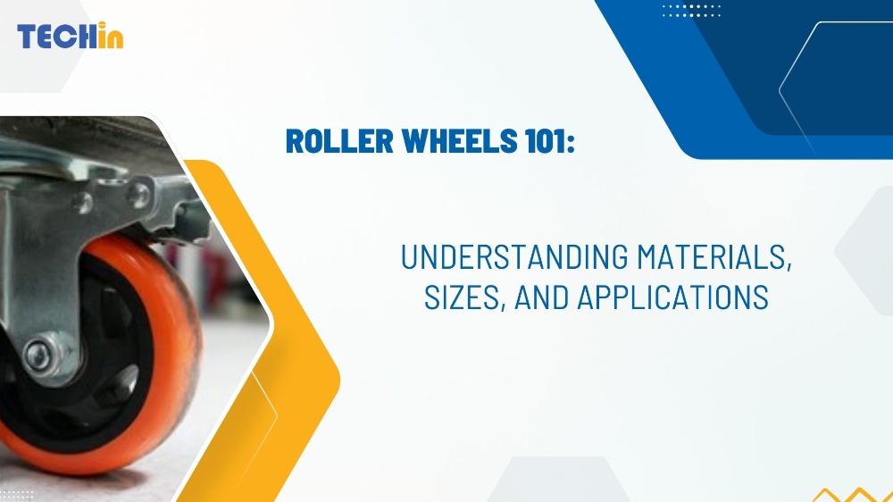 Roller Wheels 101: Understanding Materials, Sizes, and Applications