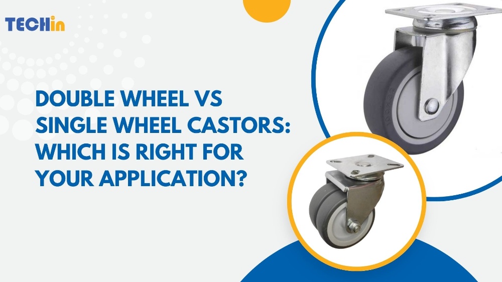 Double Wheel vs Single Wheel Castors: Which is Right for Your Application?