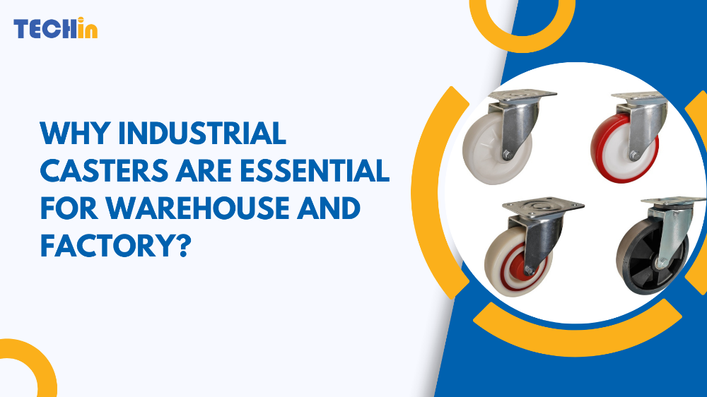 Why Industrial Casters Are Essential for Warehouse and Factory Operations?