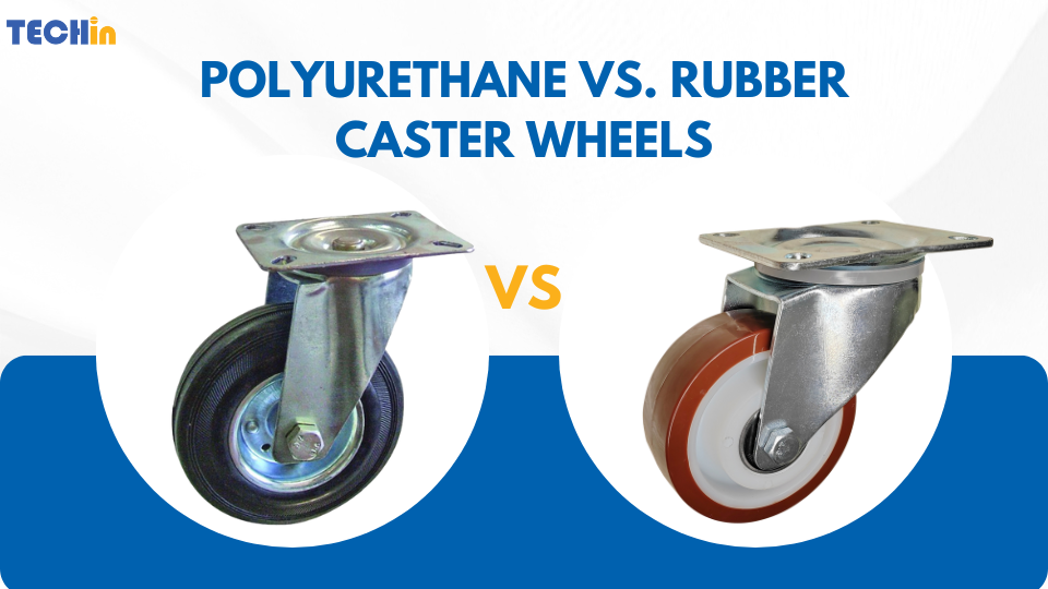 Polyurethane vs. Rubber Caster Wheels: Which One is Best for Your Needs?
