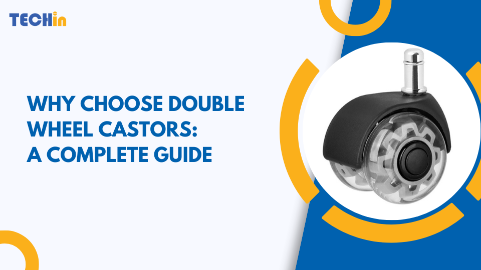 Why Choose Double Wheel Castors: A Complete Guide
