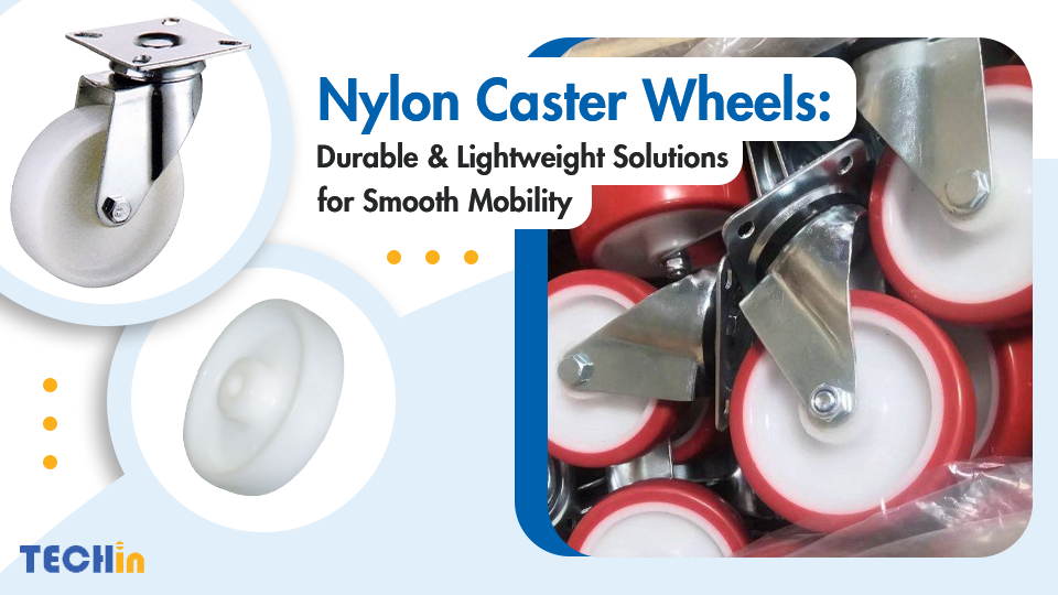 Nylon Caster Wheels: Durable & Lightweight Solutions for Smooth Mobility