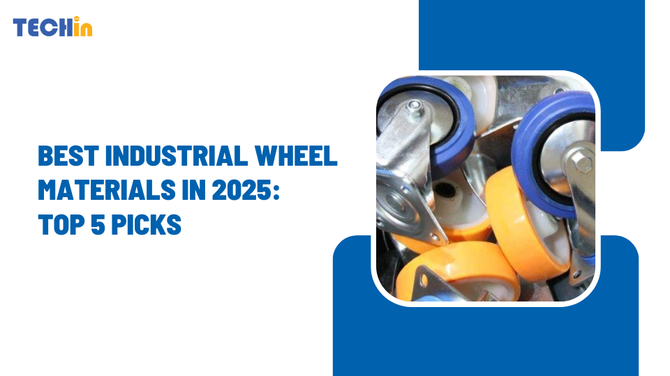 Best Industrial Wheel Materials in 2025: Top 5 Picks