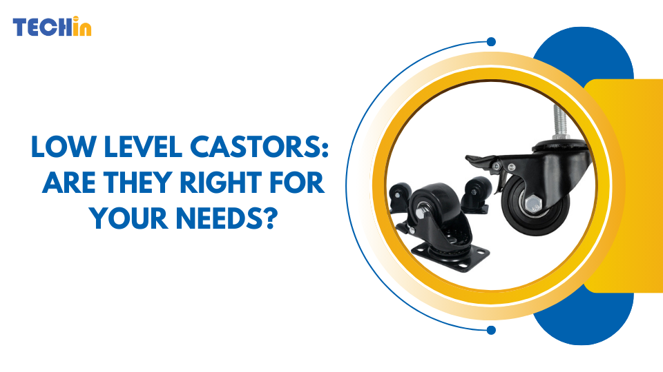Low Level Castors: Are They Right for Your Needs?