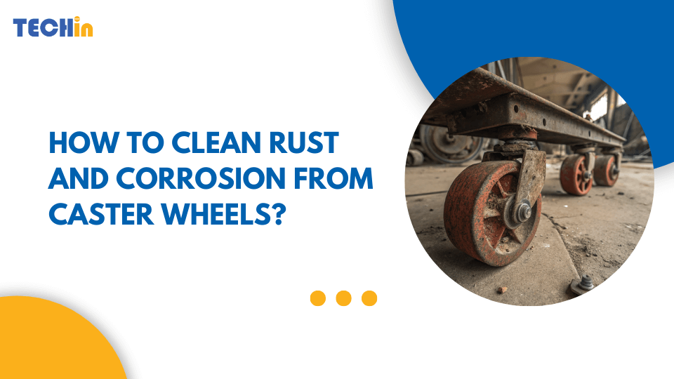 How to Clean Rust and Corrosion from Caster Wheels?