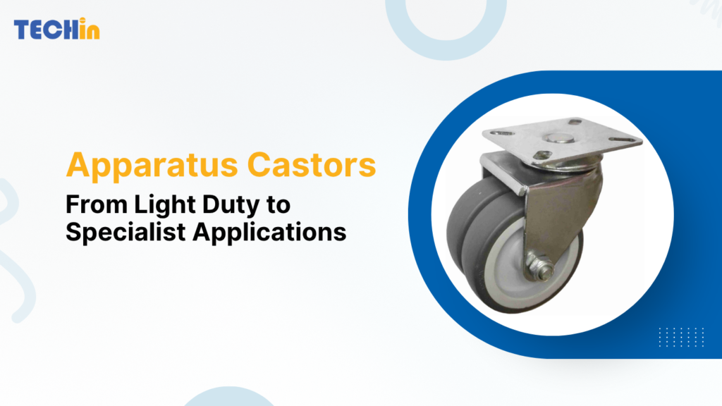 Apparatus Castors Explained: From Light-Duty to Specialist Applications