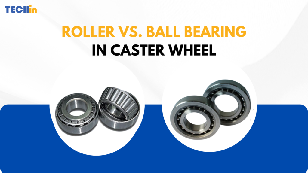 Roller Bearings vs. Ball Bearings in Caster Wheels: Which Is Better?