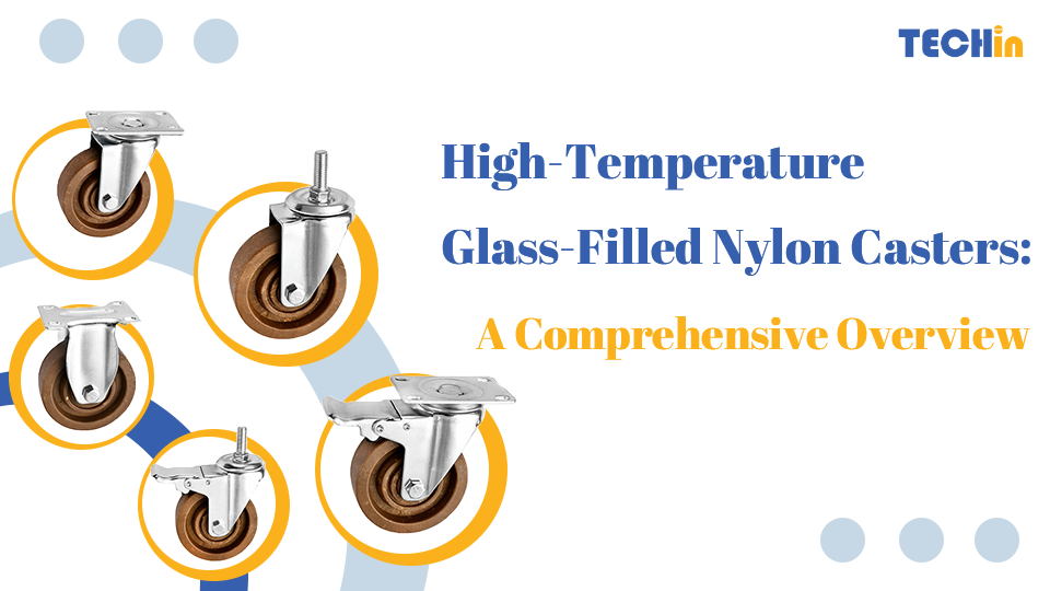 Glass-Filled Nylon Casters: Strength, Performance, and Applications Explained