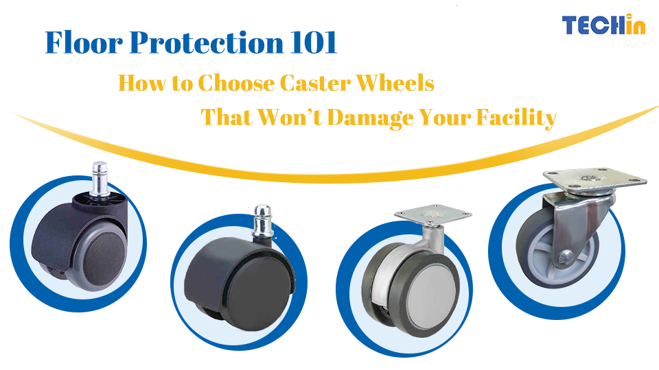 Floor Protection 101: How to Choose Caster Wheels That Won’t Damage Your Facility