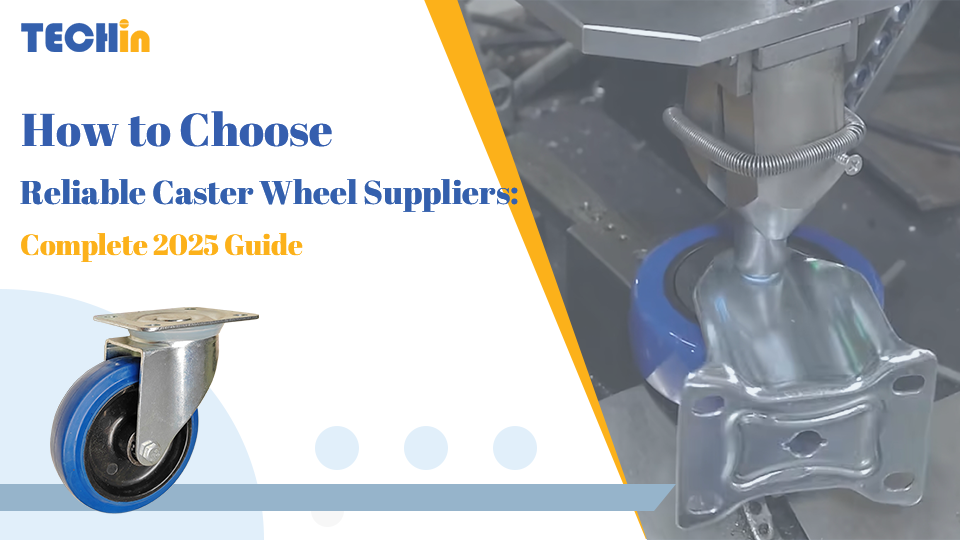 How to Choose Reliable Caster Wheel Suppliers in 2025: Complete Buyer’s Guide