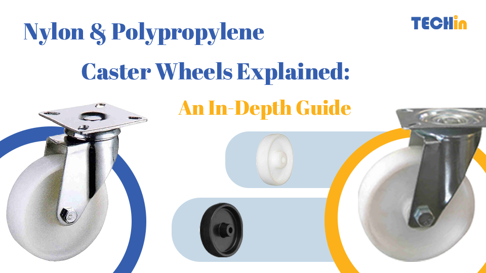 Nylon & Polypropylene Caster Wheels Explained: An In-Depth Guide