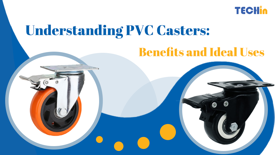 What Are Polyvinyl Chloride (PVC) Casters and Why Should You Choose Them?