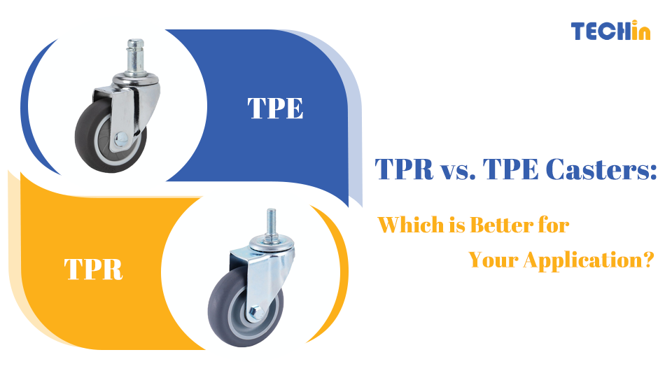 TPR vs. TPE Casters: Which is Better for Your Application?