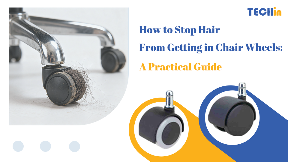 How to Stop Hair From Getting in Chair Caster Wheels: A Practical Guide