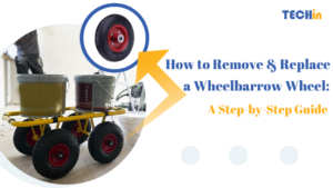How to Remove & Replace a Wheelbarrow Wheel: A Step-by-Step Guide