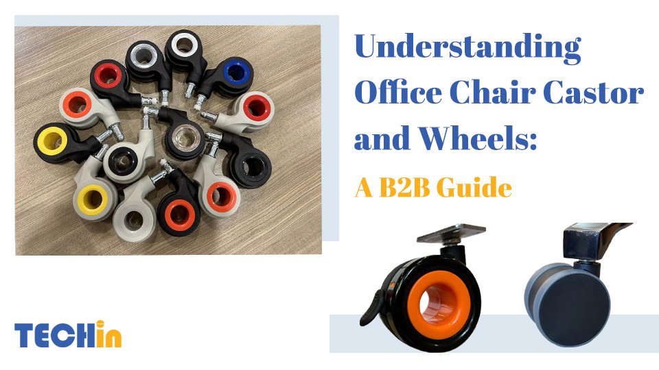 Understanding Office Chair Castor Wheels: A B2B Guide