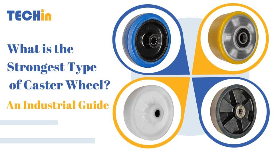 What is the Strongest Type of Caster Wheel? An Industrial Guide