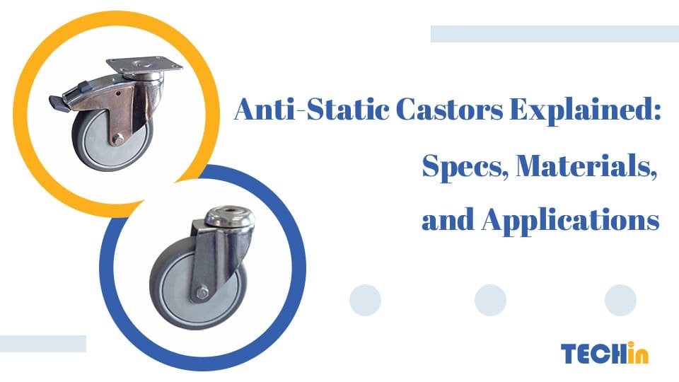 Anti-Static Castors Explained: Specs, Materials, and Applications?