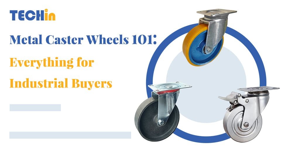 Metal Caster Wheels 101: Everything for Industrial Buyers