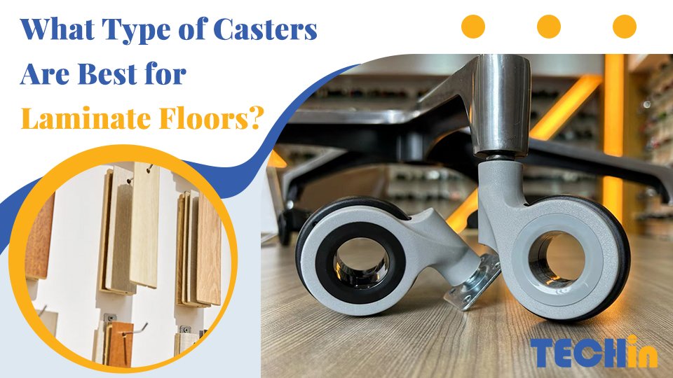 What Type of Casters Are Best for Laminate Floors?