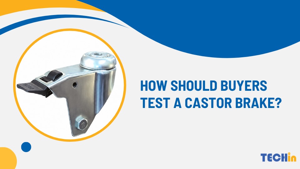 How Should Buyers Test a Castor Brake?
