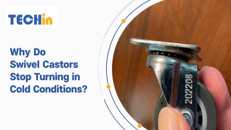 Why Does a Swivel Castor Stop Swivelling in Cold Conditions?