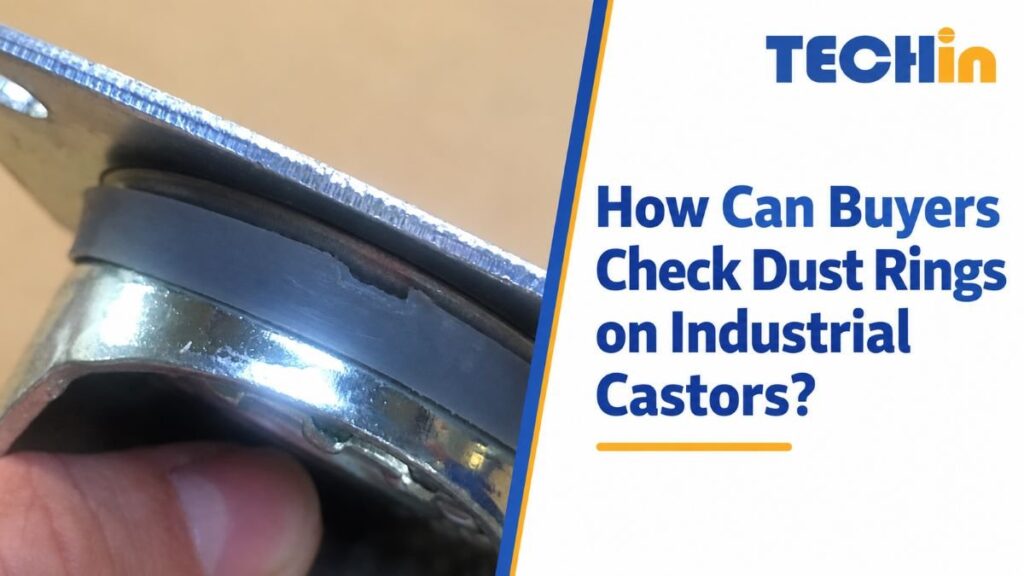 How Can Buyers Check Dust Rings on Industrial Castors?